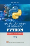 BÀI TẬP LẬP TRÌNH VỚI NGÔN NGỮ PYTHON - TỪ CƠ BẢN ĐẾN NÂNG CAO (Tập 2)